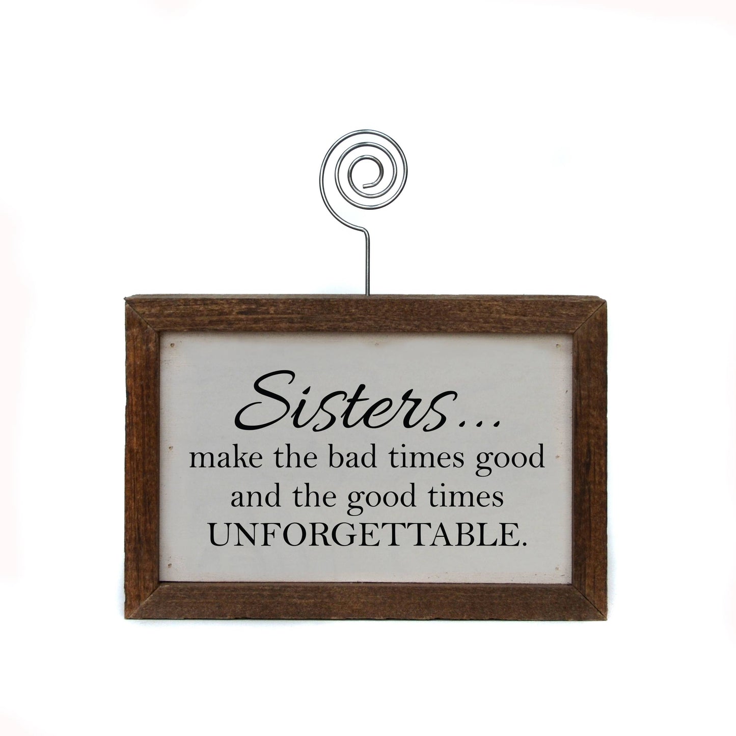 Driftless Studios Sisters Make The Bad Times Good - 6" x 4" Home Accent Wooden Picture Holder