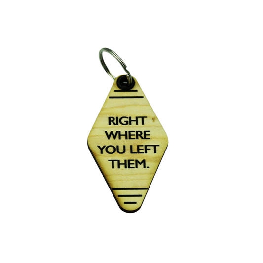 Driftless Studios Funny Keychain - Right Where You Left Them
