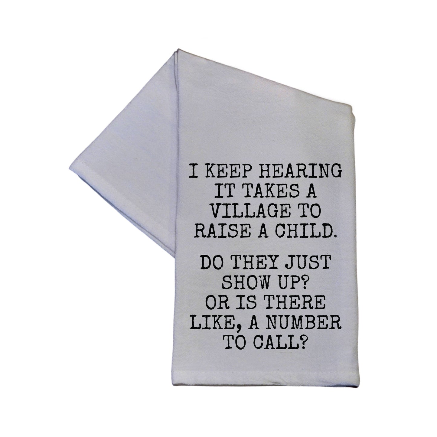 Driftless Studios It Takes A Village To Raise A Child Sarcastic Flour Sack Hand Towel 16" x 24"