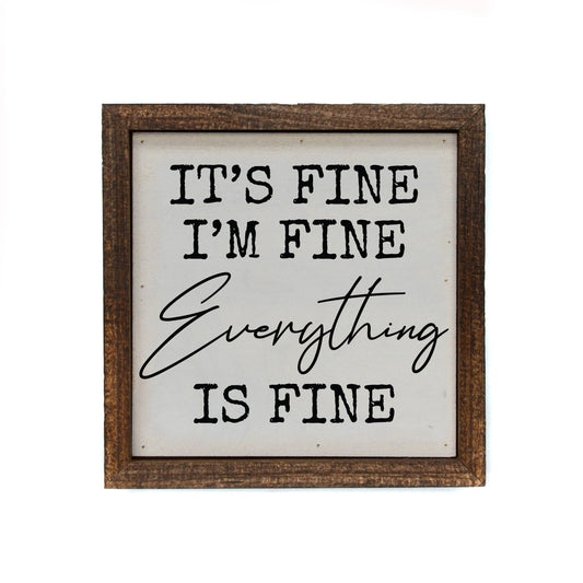 Driftless Studios It's Fine I'm Fine Everything Is Fine Wall Hanging 6" x 6"