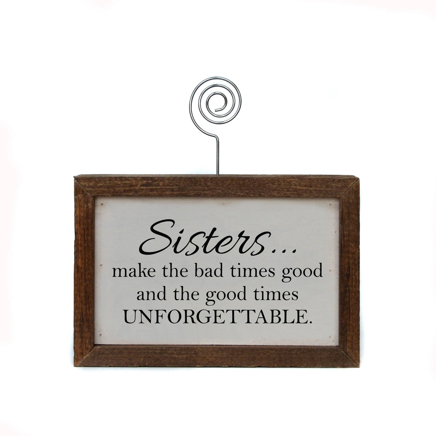 Driftless Studios Sisters Make The Bad Times Good - 6" x 4"  Home Accent Wooden Picture Holder