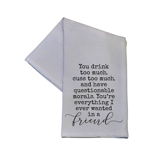 Driftless Studios You Drink Too Much, Cuss Too Much Friend Flour Sack Hand Towel 16" x 24"